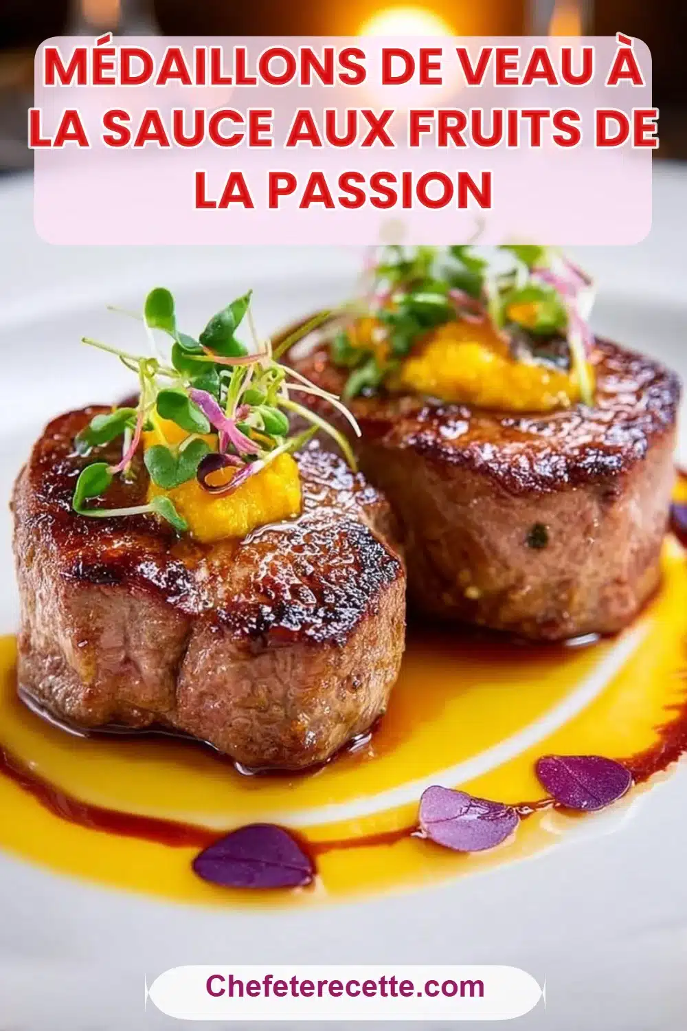 Médaillons de Veau à la Sauce aux Fruits de la Passion