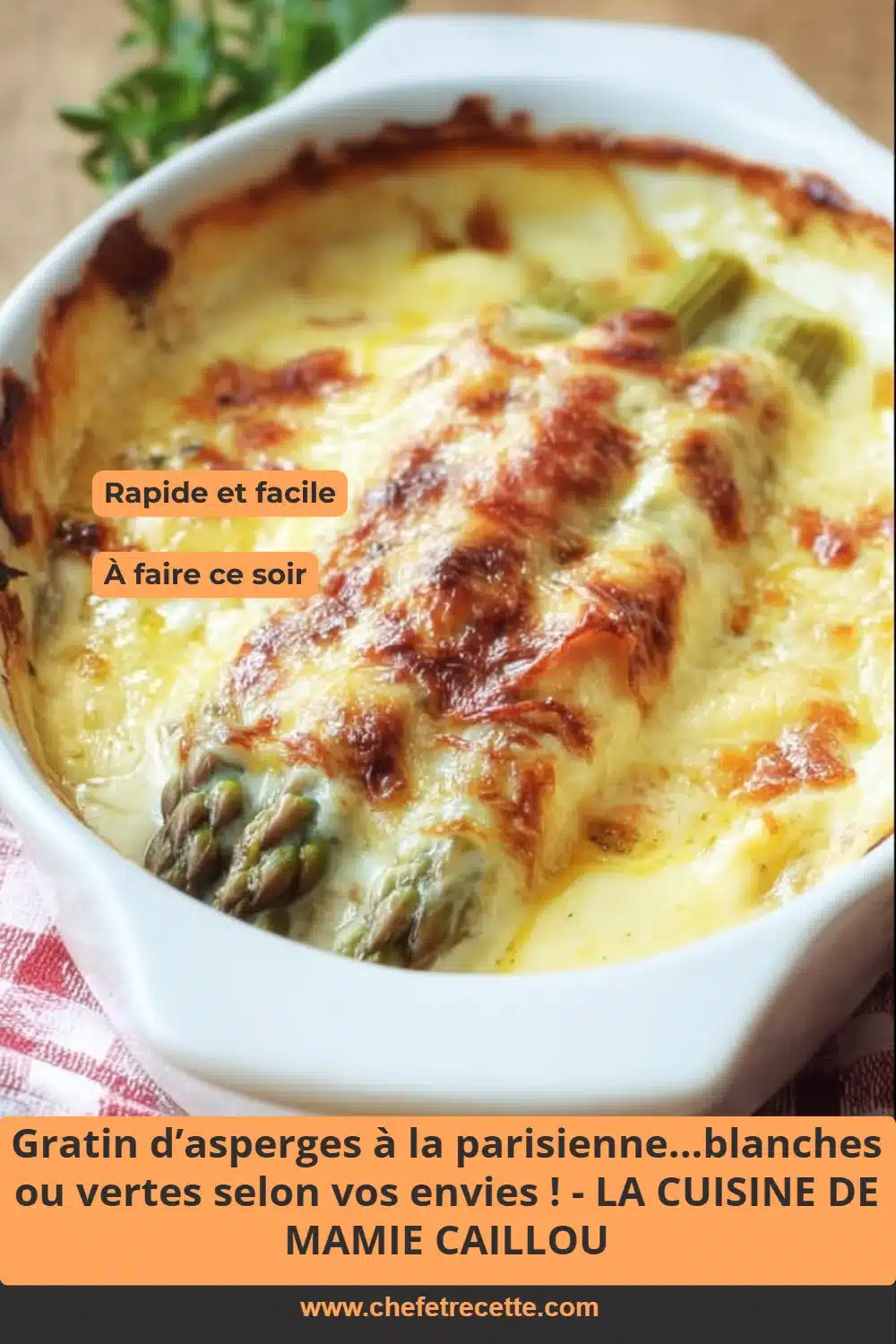Gratin d’asperges à la parisienne...blanches ou vertes selon vos envies ! - LA CUISINE DE MAMIE CAILLOU